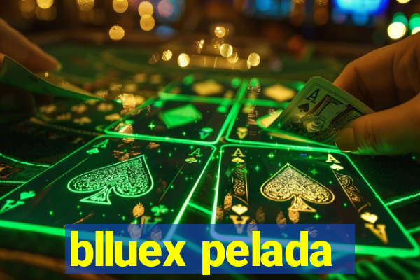 blluex pelada